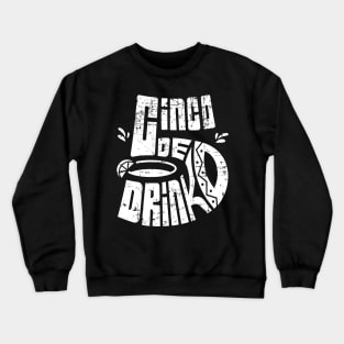 Cinco de Mayo Shirt Cinco De Drinko Funny Mexico Trip Party Crewneck Sweatshirt